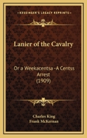 Lanier of the Cavalry; or, A Week's Arrest 1517125790 Book Cover