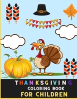 Thanksgiving coloring book for children: Awesome Collection of Fun and Easy Thanksgiving Coloring Pages for Kids, Toddlers Children's and Preschoolers B08NDVKP54 Book Cover