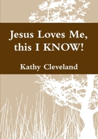 Jesus Loves Me, this I KNOW! 1300461780 Book Cover