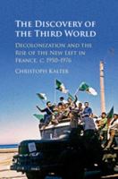 The Discovery of the Third World: Decolonization and the Rise of the New Left in France, C.1950-1976 1107426456 Book Cover