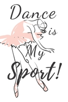 Dance Is My Sport!: Ballet journal Ballet Ruled lined White Notebook Cover Logbook page 6x9 inches, 122 pages Perfect to write notes about Dancing lessons Gifts for Toddler Girls Girl, Boys, Dancers & 1710155604 Book Cover