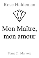 Mon Maître, mon amour, Tome 2: Ma voie 9523908782 Book Cover