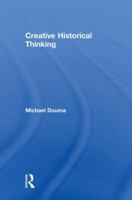 Creative Historical Thinking 1138048852 Book Cover