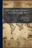 Gulielmi Bellendeni ... de Statu Libri Tres... 1272181731 Book Cover