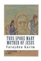 Thus Spoke Mary: Mother of Jesus 1535333146 Book Cover