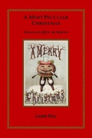 A MOST PECULIAR CHRISTMAS: Songs of [J]Oy or Mirth B08L3NWDYN Book Cover