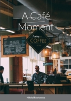 A Café Moment: Poetry 1471042359 Book Cover