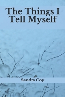 The Things I Tell Myself B08RQZJ56Q Book Cover