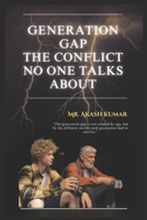 Generation Gap: The Conflict No One Talks About: Understanding the Silent Divide B0GQL57WLS Book Cover