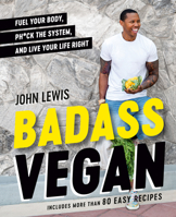 Badass Vegan: Plans, Recipes, and Common Sense for Getting Your Life Right 059342073X Book Cover