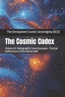 The Cosmic Codex: Volume 9: Holographic Consciousness - Fractal Reflections of the Divine Self B0DQWS676F Book Cover