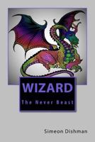 Wizard the Never Beast 1537732218 Book Cover