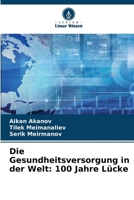Die Gesundheitsversorgung in der Welt: 100 Jahre Lücke (German Edition) 6208628571 Book Cover