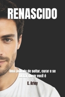RENASCIDO: Uma jornada de soltar, curar e se tornar quem você é (Portuguese Edition) B0HBLNBSLX Book Cover