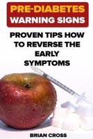Pre-Diabetes Warning Signs: Proven Tips How to Reverse the Early Symptoms 1719143048 Book Cover