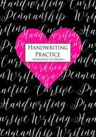 Handwriting Practice: A Workbook for Women: Cursive Writing Penmanship Handwriting Workbook for Women 1082462403 Book Cover