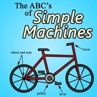 The ABCs of Simple Machines B0D71JSV7C Book Cover