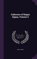 Caduceus of Kappa SIGMA, Volume 9 1358985367 Book Cover