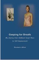 Gasping For Breath: My Journey from Childhood Sexual Abuse to Self-Empowerment 1797982745 Book Cover