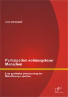 Partizipation Wohnungsloser Menschen: Eine Qualitative Untersuchung Der Betroffenenperspektive 3842885512 Book Cover