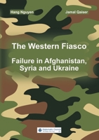 The Western Fiasco: Failure in Afghanistan, Syria and Ukraine 3986740015 Book Cover