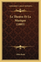 Le Theatre Et La Musique (1885) 1166753956 Book Cover