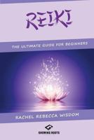 REIKI: The Ultimate Guide For Beginners 1539762653 Book Cover