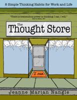 The Thought Store: 8 Simple Thinking Habits for Work and Life 0985163526 Book Cover