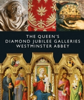 The Queen's Diamond Jubilee Galleries: Westminster Abbey 1785511319 Book Cover