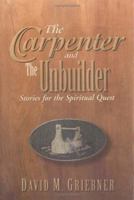 The Carpenter and the Unbuilder: Stories for the Spiritual Quest 0835807789 Book Cover