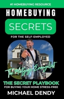 Homebuying Secrets for the Self-Employed: The Secret Playbook to Help You Buy A Home Stress-Free 1964121027 Book Cover
