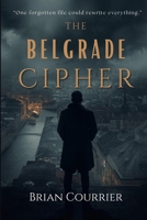The Belgrade Cipher B0H6T3KG86 Book Cover