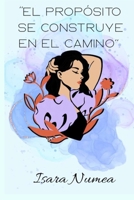 “El propósito se construye en el camino” (Spanish Edition) B0F6YRPHFL Book Cover