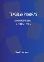 Tekoälyn pikaopas: Näin helpotat arkea ja tehostat työtä (Finnish Edition) 9528096352 Book Cover