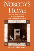Nobody's Home: Speech, Self, and Place in American Fiction from Hawthorne to DeLillo 019508022X Book Cover