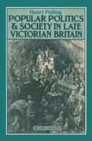 Popular politics and society in late Victorian Britain: Essays 0333266595 Book Cover