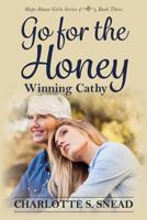 Go for the Honey: Winning Cathy: The Hope House Girl Series Book Three 1945619635 Book Cover