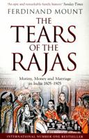 The Tears of the Rajas: Mutiny, Money and Marriage in India 1805-1905 1471129462 Book Cover