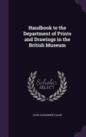 Handbook to the Department of Prints and Drawings in the British Museum 1341123219 Book Cover