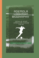 ADEMOLA LOOKMAN BIOGRAPHY: GOALS AND DREAMS COME TRUE B0F264LJYW Book Cover