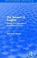 The Subject of Tragedy: Identity and Difference in Renaissance Drama 0416327109 Book Cover