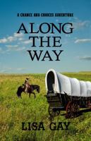 Along the Way: Large Print Edition (A Chance and Choices Adventure - Large Print Version) 1945858206 Book Cover