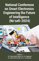 National Conference on Smart Electronics Engineering the Future of Intelligence (Nc'sefi-2024) B0F1SZR8R1 Book Cover