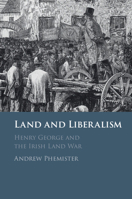 Land and Liberalism: Henry George and the Irish Land War 1009202898 Book Cover
