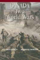 Canada and the Two World Wars: Marching to Armageddon: Canadians and the Great War, 1914-1919 a Nation Forged in Fire: Canadians and the Second World 1552635090 Book Cover