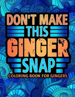 Don't Make This: Ginger Coloring Book Featured With Humorous Quotes And Various Designs To Color (Ginger Gifts) B08GVD79HD Book Cover