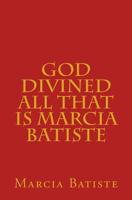 God Divined All that is Marcia Batiste 1484080033 Book Cover