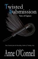 Twisted Submission: Tales of Capture 1499164041 Book Cover