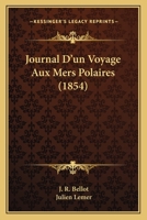 Journal D'un Voyage Aux Mers Polaires (1854) 1165613522 Book Cover