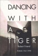 Dancing With a Tiger: Poems 1941-1998 1881471217 Book Cover